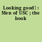 Looking good! : Men of USC ; the book
