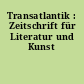 Transatlantik : Zeitschrift für Literatur und Kunst
