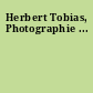 Herbert Tobias, Photographie ...