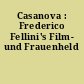 Casanova : Frederico Fellini's Film- und Frauenheld