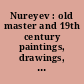 Nureyev : old master and 19th century paintings, drawings, prints, books, sculpture, furniture, textiles, ballet costumes and memorabilia from the collection of Rudolf Nureyev