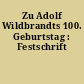 Zu Adolf Wildbrandts 100. Geburtstag : Festschrift