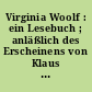 Virginia Woolf : ein Lesebuch ; anläßlich des Erscheinens von Klaus Reichert herausgegebenen gesammelten Werke