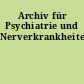 Archiv für Psychiatrie und Nerverkrankheiten