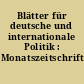 Blätter für deutsche und internationale Politik : Monatszeitschrift