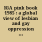 IGA pink book 1985 : a global view of lesbian and gay oppression and liberation