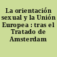 La orientación sexual y la Unión Europea : tras el Tratado de Amsterdam