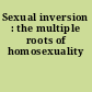 Sexual inversion : the multiple roots of homosexuality