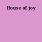 House of joy