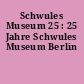 Schwules Museum 25 : 25 Jahre Schwules Museum Berlin
