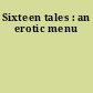 Sixteen tales : an erotic menu