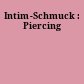 Intim-Schmuck : Piercing