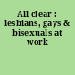 All clear : lesbians, gays & bisexuals at work