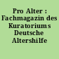 Pro Alter : Fachmagazin des Kuratoriums Deutsche Altershilfe
