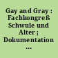 Gay and Gray : Fachkongreß Schwule und Alter ; Dokumentation und Materialien