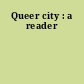 Queer city : a reader