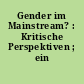 Gender im Mainstream? : Kritische Perspektiven ; ein Lesebuch