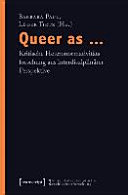 Queer as ... : kritische Heteronormativitätsforschung aus interdisziplinärer Perspektive