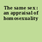 The same sex : an appraisal of homosexuality
