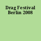 Drag Festival Berlin 2008