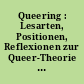 Queering : Lesarten, Positionen, Reflexionen zur Queer-Theorie ; Dokumentation