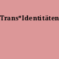 Trans*Identitäten