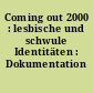 Coming out 2000 : lesbische und schwule Identitäten : Dokumentation