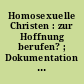 Homosexuelle Christen : zur Hoffnung berufen? ; Dokumentation zum Evangelischen Kirchentag