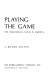 Playing the game : the homosexual novel in America