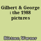 Gilbert & George : the 1988 pictures