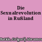 Die Sexualrevolution in Rußland