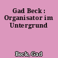 Gad Beck : Organisator im Untergrund