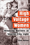 High voltage women : breaking barriers at Seattle City Light