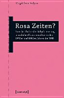Rosa Zeiten? : Eine Geschichte der Subjektivierung männlicher Homosexualität in den 1970er und 1980er Jahren der BRD