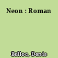 Neon : Roman