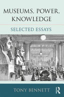 Museums, power, knowledge : selected essays