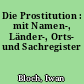 Die Prostitution : mit Namen-, Länder-, Orts- und Sachregister