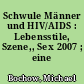 Schwule Männer und HIV/AIDS : Lebensstile, Szene,, Sex 2007 ; eine Befragung