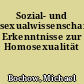 Sozial- und sexualwissenschaftliche Erkenntnisse zur Homosexualität