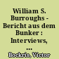 William S. Burroughs - Bericht aus dem Bunker : Interviews, Gespräche und Gedanken