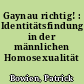 Gaynau richtig! : Identitätsfindung in der männlichen Homosexualität