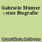 Gabriele Münter : eine Biografie