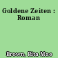 Goldene Zeiten : Roman