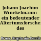 Johann Joachim Winckelmann : ein bedeutender Altertumsforscher des 18.Jahrhunderts