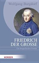Friedrich der Große : ein biografisches Porträt