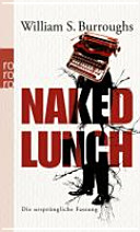 Naked lunch : die ursprüngliche Fassung