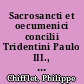 Sacrosancti et oecumenici concilii Tridentini Paulo III., Julio III. et Pio IV. pp. mm. celebrati canones et decreta