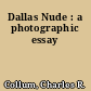 Dallas Nude : a photographic essay