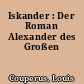 Iskander : Der Roman Alexander des Großen