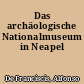 Das archäologische Nationalmuseum in Neapel